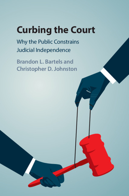 Curbing the Court by Brandon L. Bartels, Christopher D. Johnston