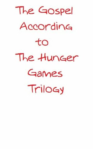 The Gospel According to The Hunger Games Trilogy by Ann Duncan, Andy Langford