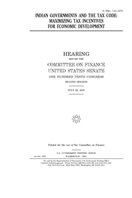 Indian governments and the tax code: maximizing tax incentives for economic development by Committee on Finance (senate), United States Senate, United States Congress