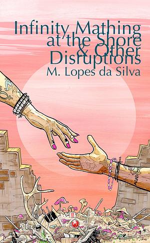 Infinity Mathing at the Shore & Other Distractions by M. Lopes da Silva