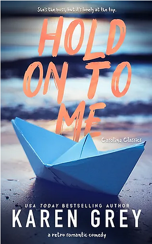 Hold On to Me by Karen Grey, Karen Grey