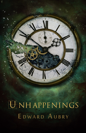 UnHappenings by Edward Aubry