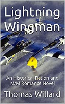 Lightning Wingman: An Historical Fiction and M/M Romance Novel by Thomas Edward Willard, Thomas Edward Willard