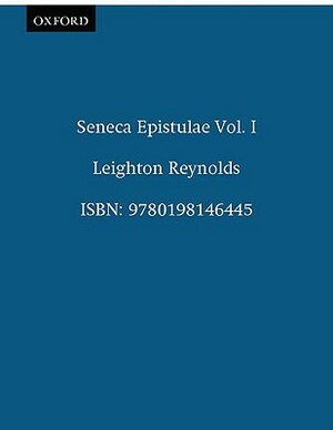 Ad Lucilium Epistulae Morales: Volume I: Books I-XIII. by Lucius Annaeus Seneca