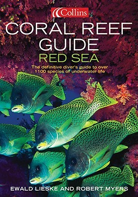 Coral Reef Guide: Red Sea: The Definitive Guide to Over 1200 Species of Underwater Life by Ewald Lieske, Robert F. Myers