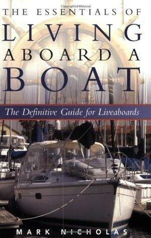 The Essentials of Living Aboard a Boat by Mark Nicholas