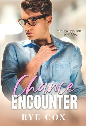 Chance Encounter: The New Neighbour Short Story by Rye Cox