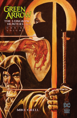 Green Arrow: The Longbow Hunters Saga Omnibus Vol. 1 by Mike Grell