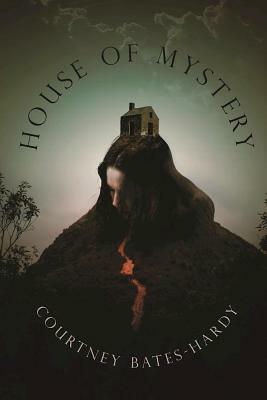 House of Mystery by Courtney Bates-Hardy