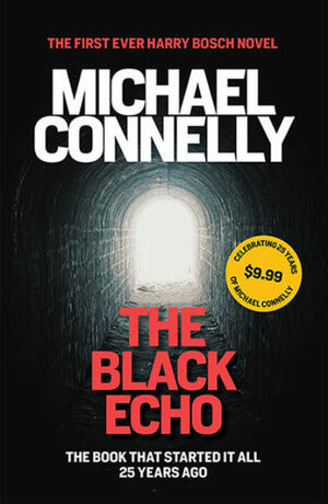 The Black Echo (25th Anniversary Edn): Celebrating 25 years of Michael Connelly by Michael Connelly