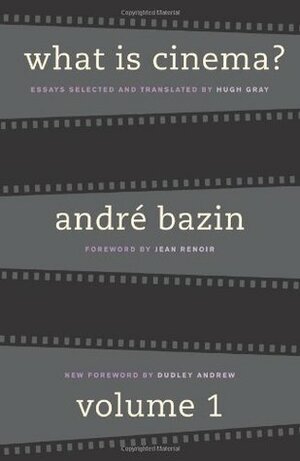 What is Cinema?: Volume 1 by André Bazin, Dudley Andrew, Jean Renoir