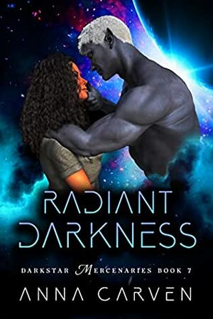 Radiant Darkness: Darkstar Mercenaries Book 7 by Anna Carven