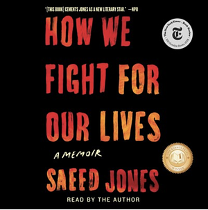 How We Fight For Our Lives by Saeed Jones