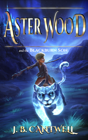 Aster Wood and the Blackburn Son by J.B. Cantwell