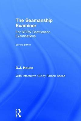 The Seamanship Examiner: For Stcw Certification Examinations by David House, Farhan Saeed