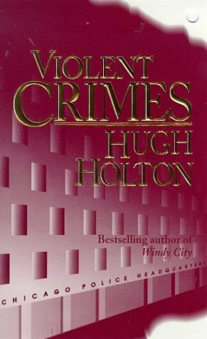 Violent Crimes by Hugh Holton