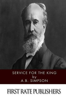 Service for the King by A. B. Simpson