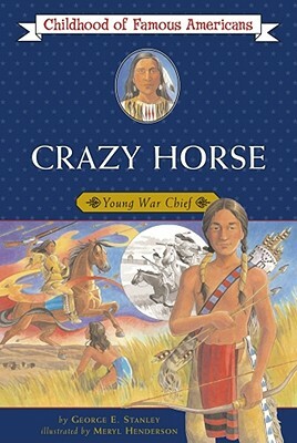 Crazy Horse: Young War Chief by George E. Stanley