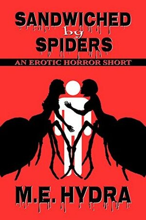 Sandwiched by Spiders by M.E. Hydra