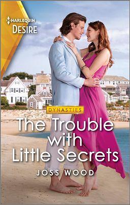 The Trouble with Little Secrets by Joss Wood, Joss Wood