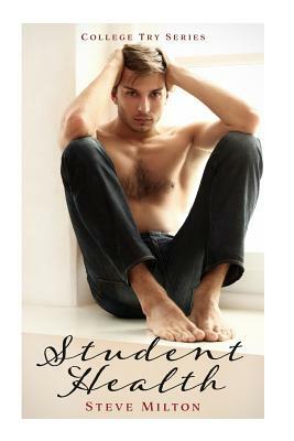 Student Health: Friends to Lovers Straight to Gay College Romance by Steve Milton