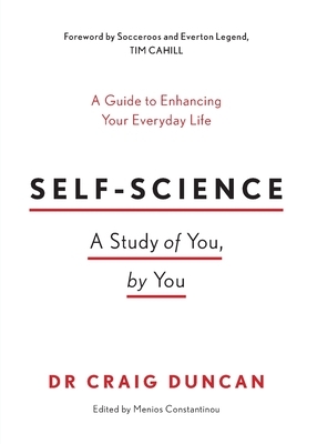 Self-Science: A study of you, by you by Craig Duncan