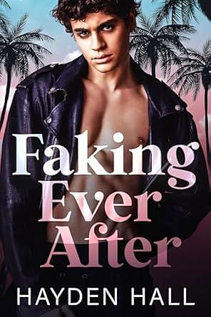 Faking Ever After by Hayden Hall