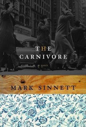 The Carnivore: A Novel by Mark Sinnett, Mark Sinnett