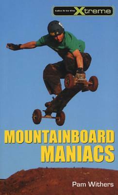 Mountainboard Maniacs by Pam Withers