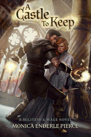 A Castle to Keep by Monica Enderle Pierce