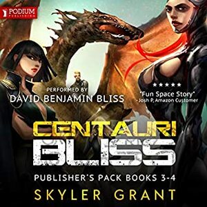 Centauri Bliss: Publisher's Pack 2 (Centauri Bliss #3-4) by David Benjamin Bliss, Skyler Grant