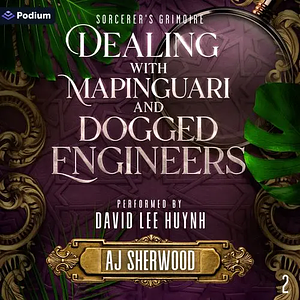 Dealing with Mapinguari and Dogged Engineers by A.J. Sherwood