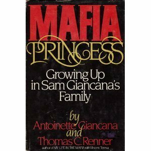 Mafia Princess: Growing Up in Sam Giacana's Family by Antoinette Giancana, Thomas C. Renner