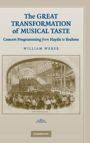 The Great Transformation of Musical Taste by William Weber