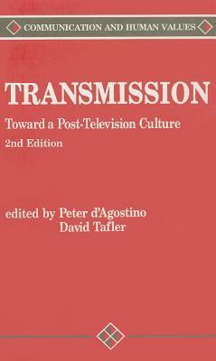 Transmission: Toward a Post-Television Culture by David Tafler, Peter D'Agostino