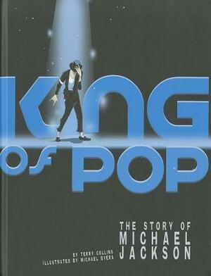 King of Pop: The Story of Michael Jackson by Terry Collins, Michael Byers