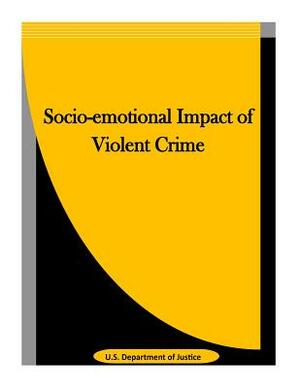 Socio-emotional Impact of Violent Crime by U. S. Department of Justice