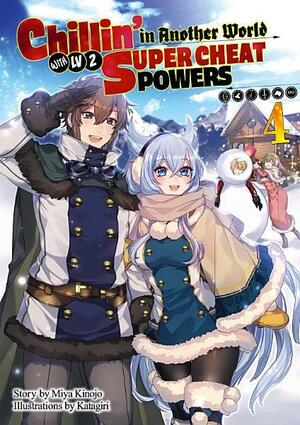 Chillin' in Another World with Level 2 Super Cheat Powers: Volume 4 by Miya Kinojo