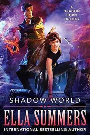 Shadow World: A Dragon Born Trilogy by Ella Summers, Ella Summers