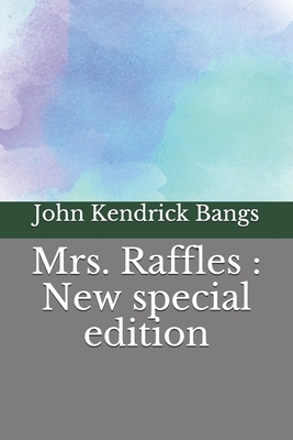 Mrs. Raffles: New special edition by John Kendrick Bangs