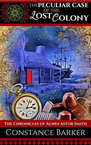 The Peculiar Case of the Lost Colony by Constance Barker