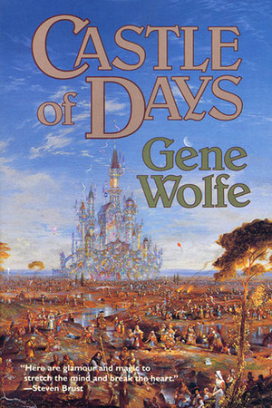 Castle of Days by Gene Wolfe