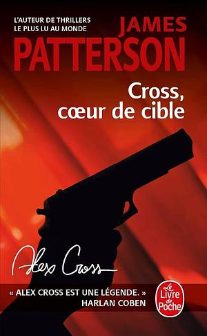 Cross, coeur de cible by James Patterson