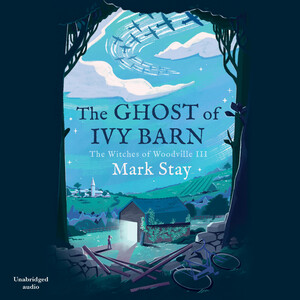 The Ghost of Ivy Barn by Mark Stay