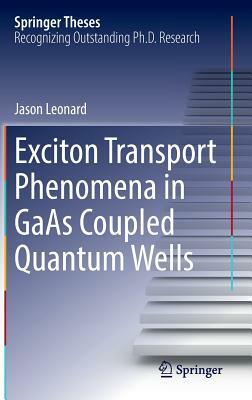 Exciton Transport Phenomena in GAAS Coupled Quantum Wells by Jason Leonard