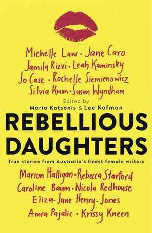 Rebellious Daughters by Maria Katsonis, Lee Kofman