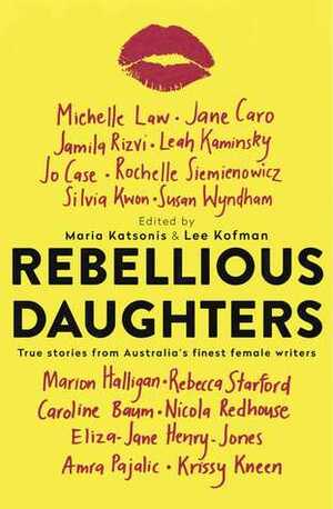 Rebellious Daughters by Lee Kofman, Maria Katsonis