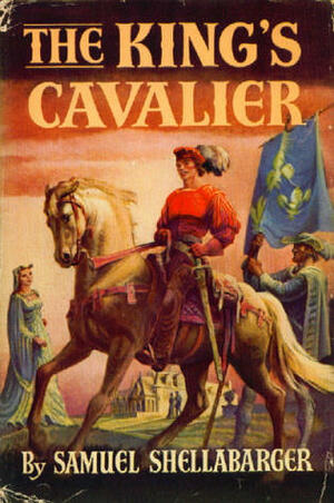 The King's Cavalier by Samuel Shellabarger