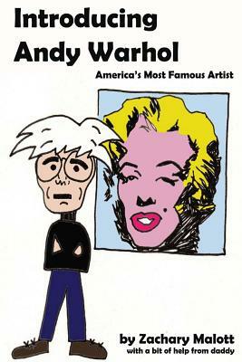 Introducing Andy Warhol: America's Most Famous Artist by Zachary Malott, Michael Malott