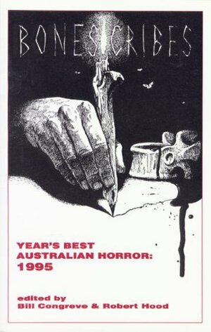 BoneScribes: Years Best Australian Horror: 1995 by Stephen Dedman, Keira McKenzie, Bill Congreve, Sean McMullen, Francis Payne, Garry Disher, Carmel Bird, Robert Hood, Renny Willins, Leanne Frahm, Steven Paulsen